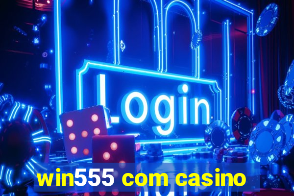 win555 com casino